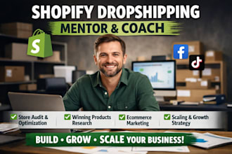 be your shopify dropshipping mentor coach ecommerce marketing shopify consultant