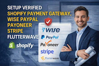 setup verified shopify payment gateway, wise paypal payoneer stripe flutterwave