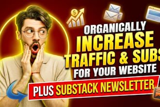 organically increase your website traffic and subscribers, substack newsletter