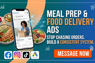 be your meal prep marketing expert food delivery social media ads expert