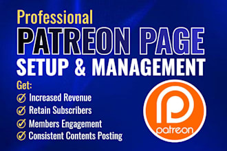 do patreon page setup and patreon page management to increase subscribers