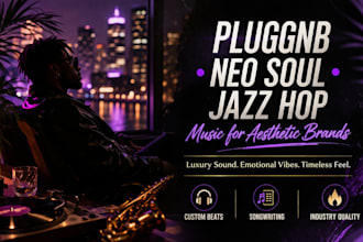 write pluggnb and neo soul jazz hop for aesthetic brands