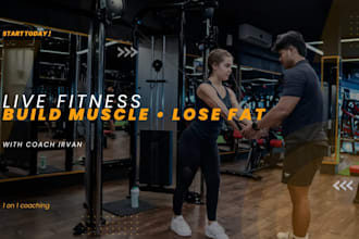 coach you live to build muscle, lose fat and transform your body