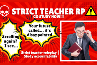roleplay as your strict teacher and make you actually study
