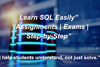 teach you sql and databases  and help with assignments