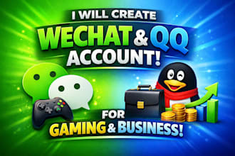 create wechat and qq accounts for gaming and business