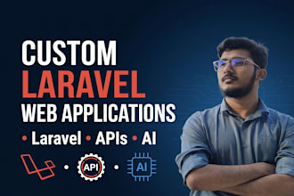develop a custom laravel web app, API, or ai integration