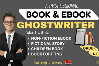 be your non fiction ebook ghostwriter, children ebook writer and book editing