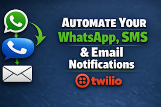 automate whatsapp, SMS and email notifications using API and workflows