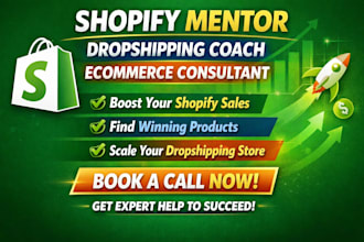 be your shopify mentor dropshipping coach ecommerce consultant assistant