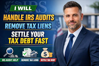 handle irs audits, remove tax liens, and settle your tax debt fast as a CPA