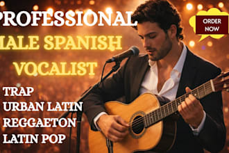 sing and record spanish male vocals for latin pop, reggaeton and trap music