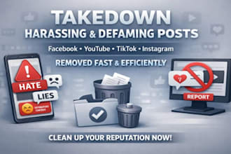 takedown harassing defaming posts on facebook, youtube, tiktok, instagramfa fast
