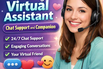 be your virtual assistant for chat support personal assistance and companion