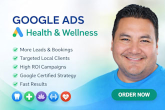 setup and optimize google ads for health wellness, dental, clinics, spa, gym