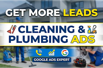 generate leads for cleaning and plumbing services with google ads