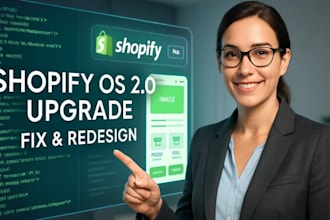 update, fix, and redesign your shopify store, theme, and liquid code to os 2 0