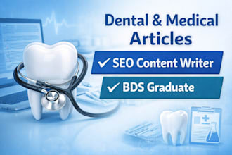 write SEO dental articles and medical blog content as a bds graduate