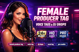 record a professional female voice tag, dj drop or producer tag