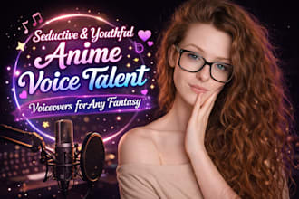 create nsfw erotic,youthful,lewd anime,voice talent, voiceovers for any fantasy