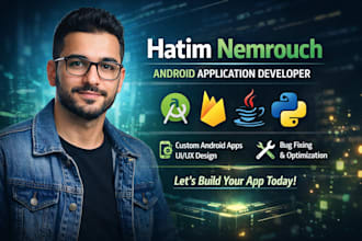 develop a custom android app according to your requirements