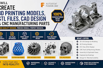 create 3d printing models, stl files, cad design and cnc manufacturing parts