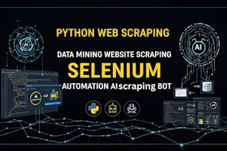 build python scraper, data mining, selenium and ai automation, web scraping