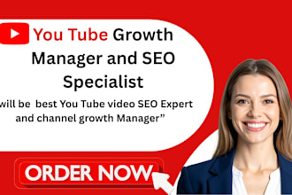 be your you tube channel manager and SEO expert