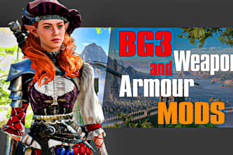 create custom baldur gate 3, bg3 mods with weapons, armor, characters and vfx