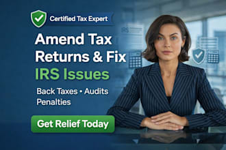 amend tax returns, resolve irs issues, and fix back taxes, audits, penalties