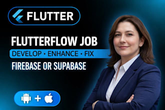 handle any flutterflow job develop, enhance and fix using firebase or supabase