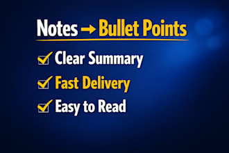 summarize your notes into clear bullet points