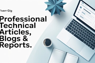 write technical articles, blogs and reports