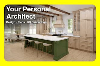 be your personal architect for design, plans, 3d renderings