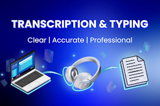 accurate transcription an typing of audio or documents