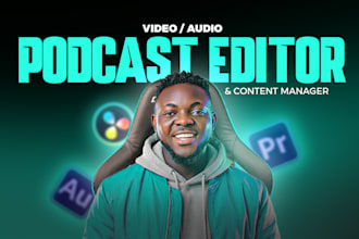 be your podcast editor and content manager