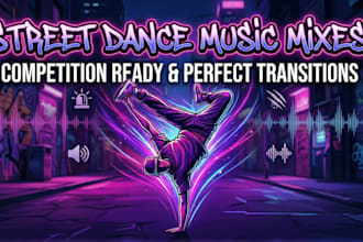 edit, mix, music for a streetdance performance, competition