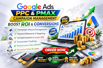 setup and manage google ads PPC and pmax to boost ROI