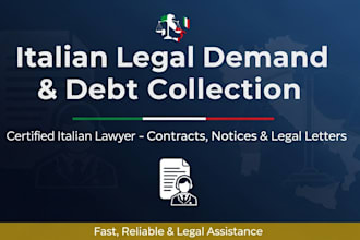 be your italian lawyer, send a legal demand letter or debt collection notice