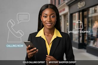 be your cold caling and mystery shopper expert