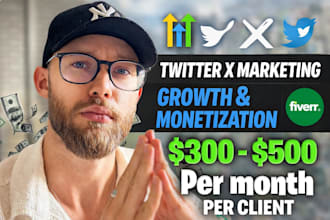 organic growth x followers, twitter x marketing, x management for x monetization
