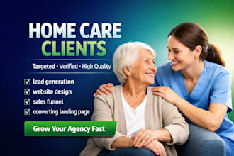 generate exclusive home care leads elderly care leads health care leads