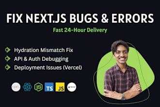fix next js bugs, react hydration errors, and API issues within 24 hours