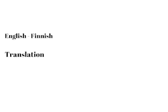 translate english to finnish manually and naturally