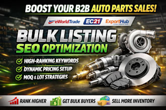 optimize b2b  bulk product auto parts listings for eworldtrade ec21 exporthub