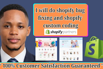 do shopify bug fixing shopify cutom coding theme development liquid coding