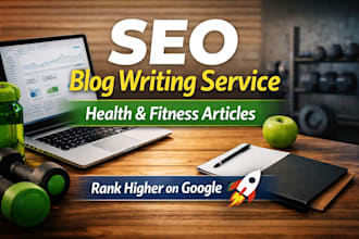 write SEO health and fitness blog articles