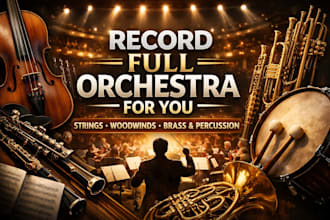 record full orchestra for you strings, woodwinds, brass and percussion