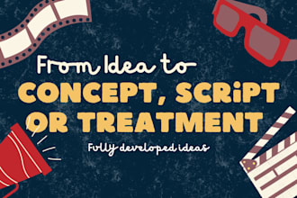 develop your idea into a strong story concept or treatment
