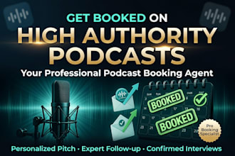 get you booked on high authority podcasts show as your booking agent specialist